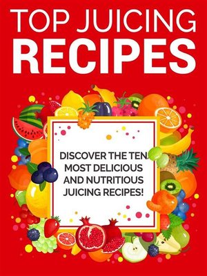 cover image of Top Juicing Recipes
